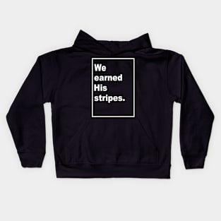 We Earned His Stripes - In Color Kids Hoodie